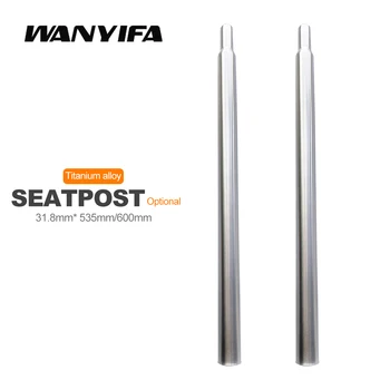Wanyifa Ultralight Titanium Seatpost 31.8x535/600mm brompton Saddle Post